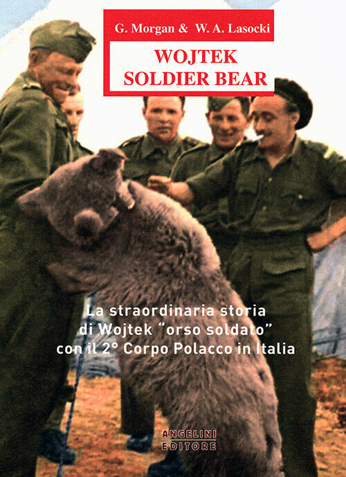 Wojtek Soldier Bear. La straordinaria storia di Wojtek «orso soldato» con ...