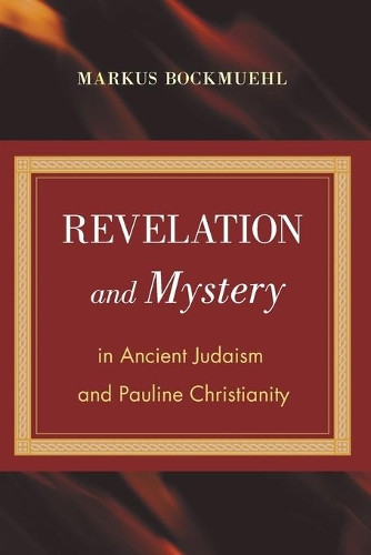 Markus Bockmueh Revelation and Mystery in Ancient Judaism and Paulin (Tascabile)