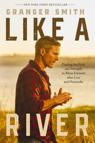 Like a River: Finding the Faith and Strength to Move Forward After Loss and