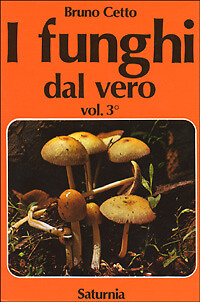 I Funghi dal Vero. Vol. 3 - [Arti Grafiche Saturnia]