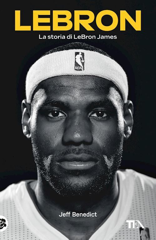 LEBRON - LA STORIA DI LEBRON JAMES  - BENEDICT JEFF - TEA