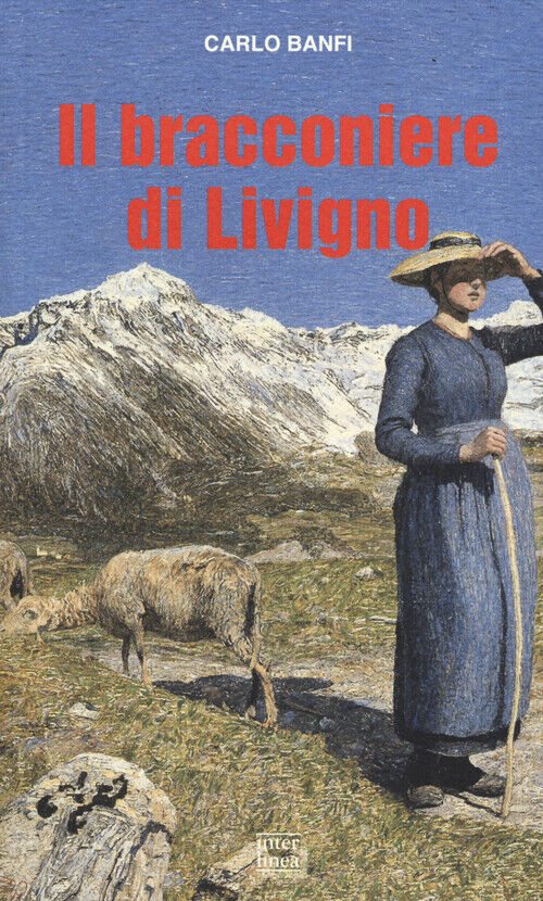 Il bracconiere di Livigno - Banfi Carlo