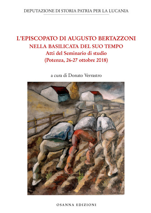 Episcopato Di Augusto Bertazzoni Nella Basilicata Del Suo Tempo -  - 2019