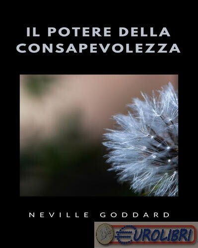 9791255361947 NEVILLE GODDARD IL POTERE DELLA CONSAPEVOLEZZA ALEMAR