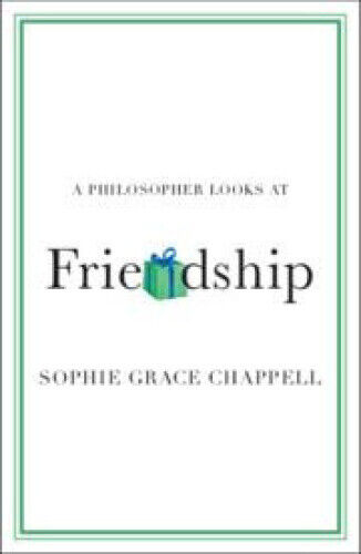 A Philosopher Looks at Friendship (Philosopher Looks At A)