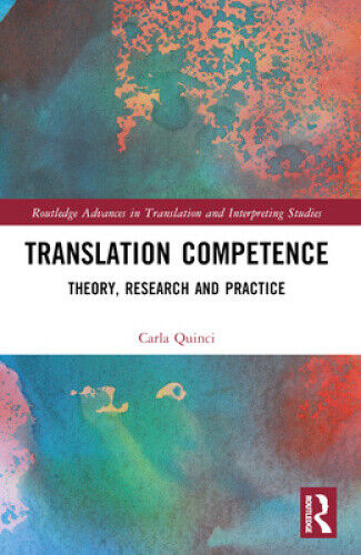 Translation Competence: Theory, Research and Practice (Routledge Advances in