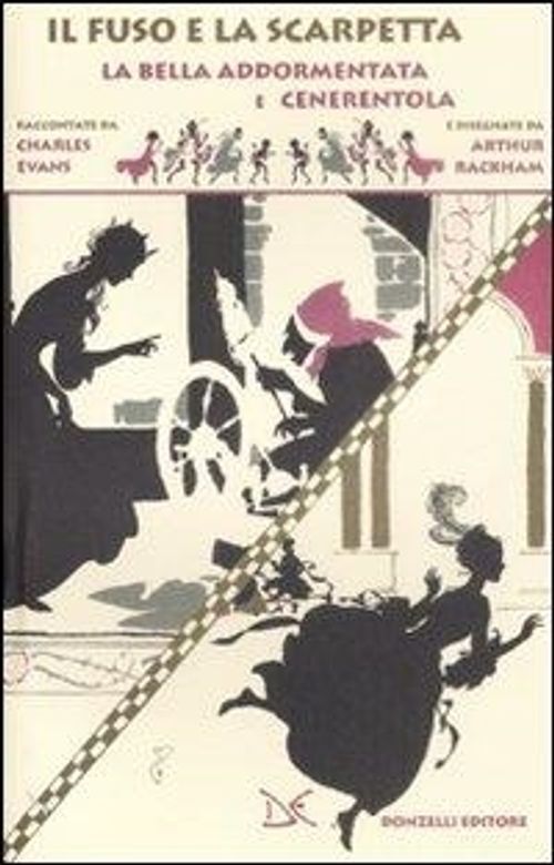 Libri Evans Charles Seddon / Arthur Rackham - Il Fuso E La Scarpetta. La Bella A