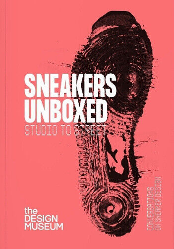 Sneakers Unboxed: Studio to Street by Alex Powis