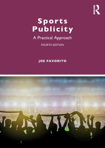 Sports Publicity: A Practical Approach by Favorito, Joe