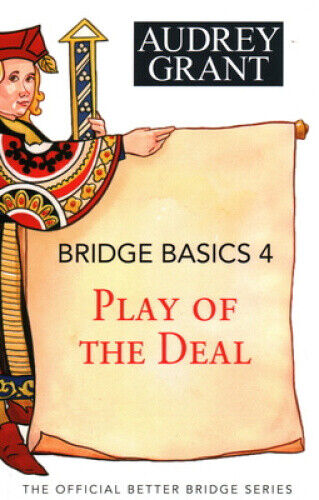 Bridge Basics 4: Play of the Deal by Audrey Grant