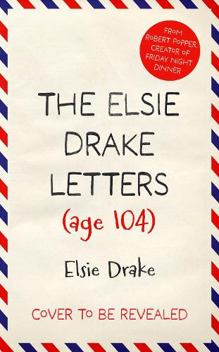 The Elsie Drake Letters (Aged 104) by Elsie Drake