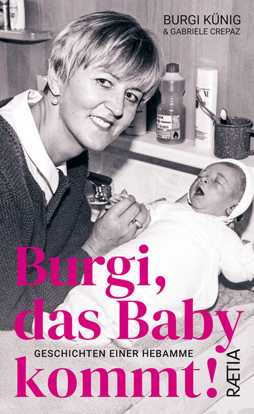 Burgi, das baby kommt! Geschichten einer Hebamme - Künig Burgi, Crepaz Gabriele