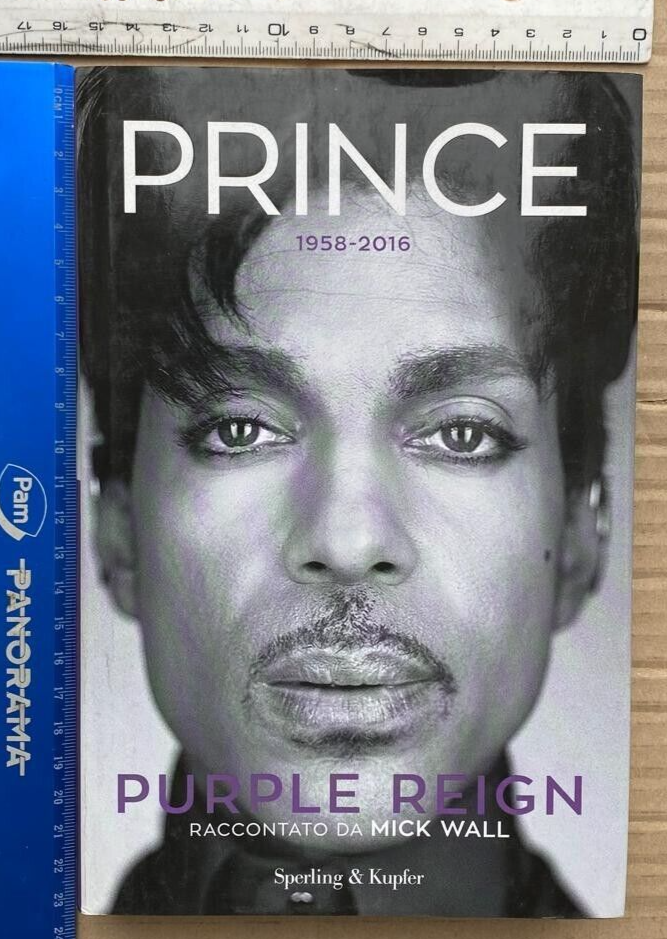 MICK WALL PRINCE 1958-2016 PURPLE REIGN SPERLING BIOGRAFIA ROGER NELSON TAFKAP +