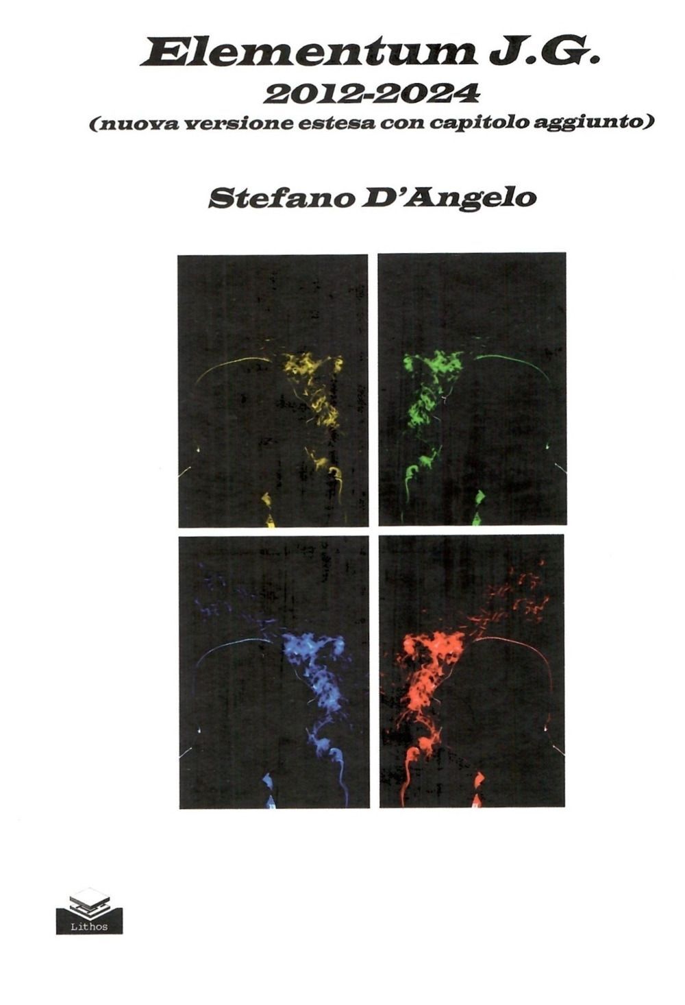 Libri Stefano D'Angelo - Elementum J.G. 2012-2024 (Nuova Versione Estesa Con Cap