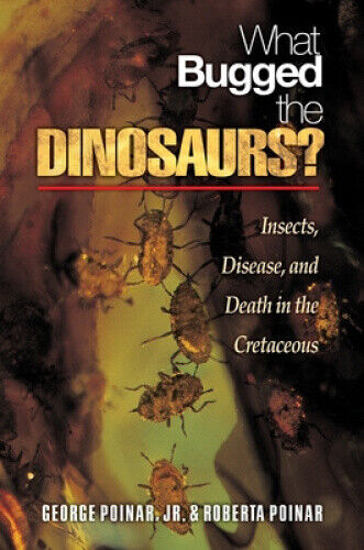 What Bugged the Dinosaurs? - Insects, Disease, and Death in the Cretaceous