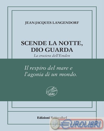 9791281519107 Jean-Jacques Langendorf Scende la notte, Dio guarda. La crociera d