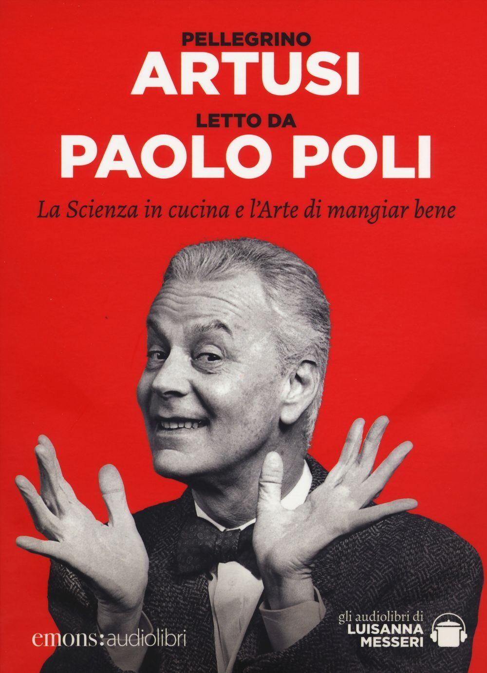Audiolibro Pellegrino Artusi - La Scienza In Cucina E L'Arte Di Mangar Bene Lett
