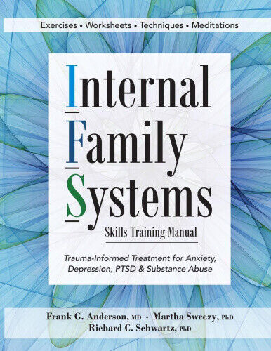 Internal Family Systems Skills Training Manual: Trauma-Informed Treatment for