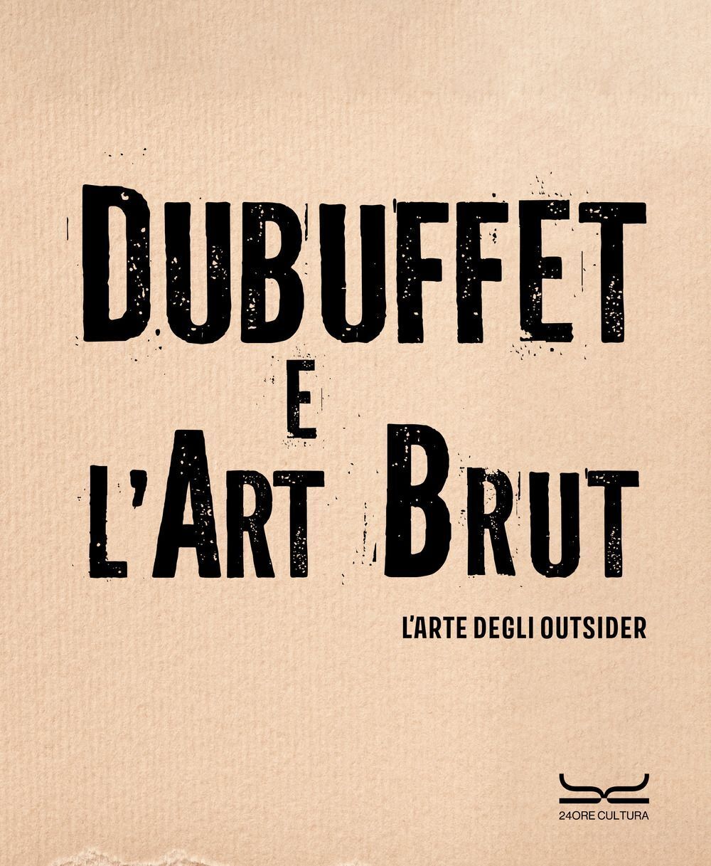 Libri Dubuffet E L'art Brut. L'arte Degli Outsider. Catalogo Della Mostra (Milan