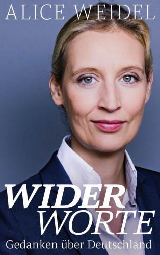 Widerworte: Gedanken über Deutschland [German] by Weidel, Alice