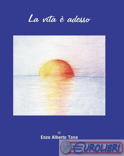 9791259847041 Enzo Alberto Tana La vita è adesso HARLEQUIN HARPER COLLINS ITALIA