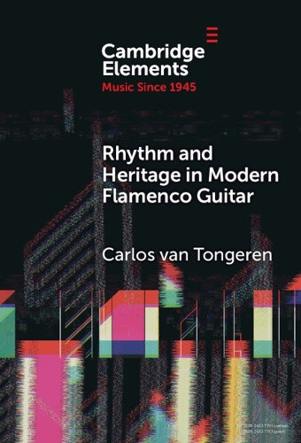 Rhythm and Heritage in Modern Flamenco Guitar (Elements in Music since 1945)