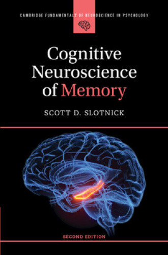 Cognitive Neuroscience of Memory (Cambridge Fundamentals of Neuroscience in