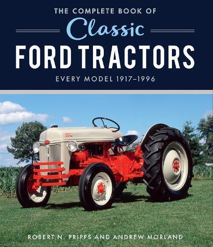 Robert N. Pripps The Complete Book of Classic Ford Tractors (Copertina rigida)