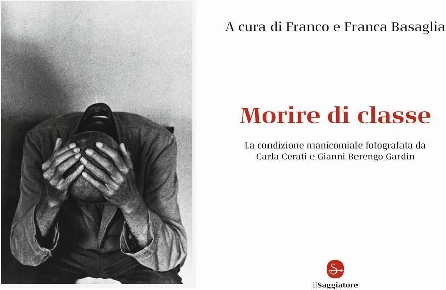 Libri Morire Di Classe. La Condizione Manicomiale Fotografata Da Carla Cerati E