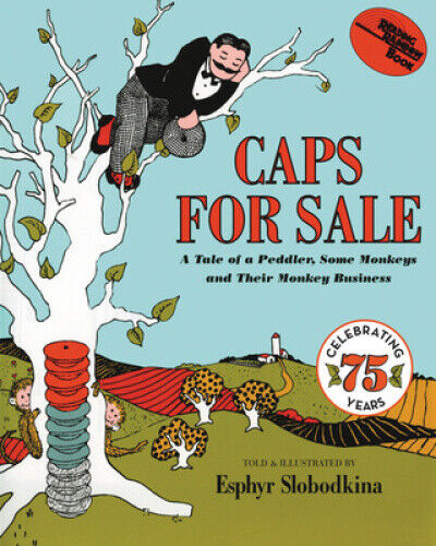 Caps For Sale 75th Anniversary Edition: A Tale Of A Peddler, Some Monkeys And