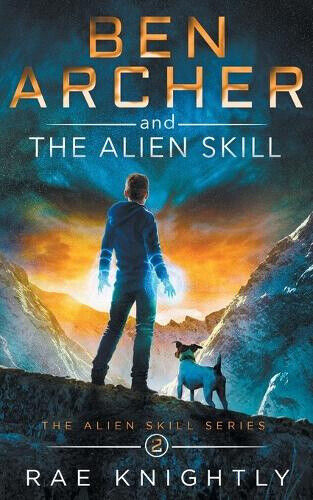 Ben Archer and the Alien Skill (The Alien Skill Series, Book 2) (Alien Skill)