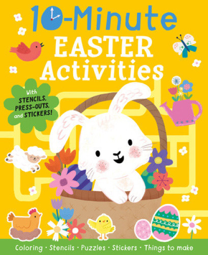 10-Minute Easter Activities: With Stencils, Press-Outs, and Stickers!