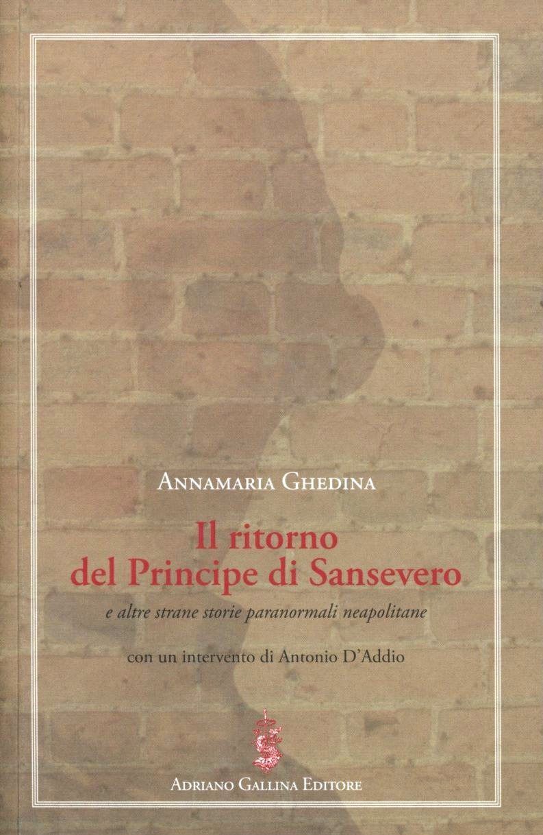 Libri Annamaria Ghedina - Il Ritorno Del Principe Di Sansevero E Altre Strane St