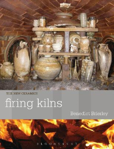 Firing Kilns (New Ceramics) by Brierley, Benedict