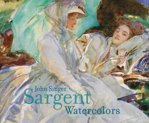 John Singer Sargent: Watercolors by John Sargent