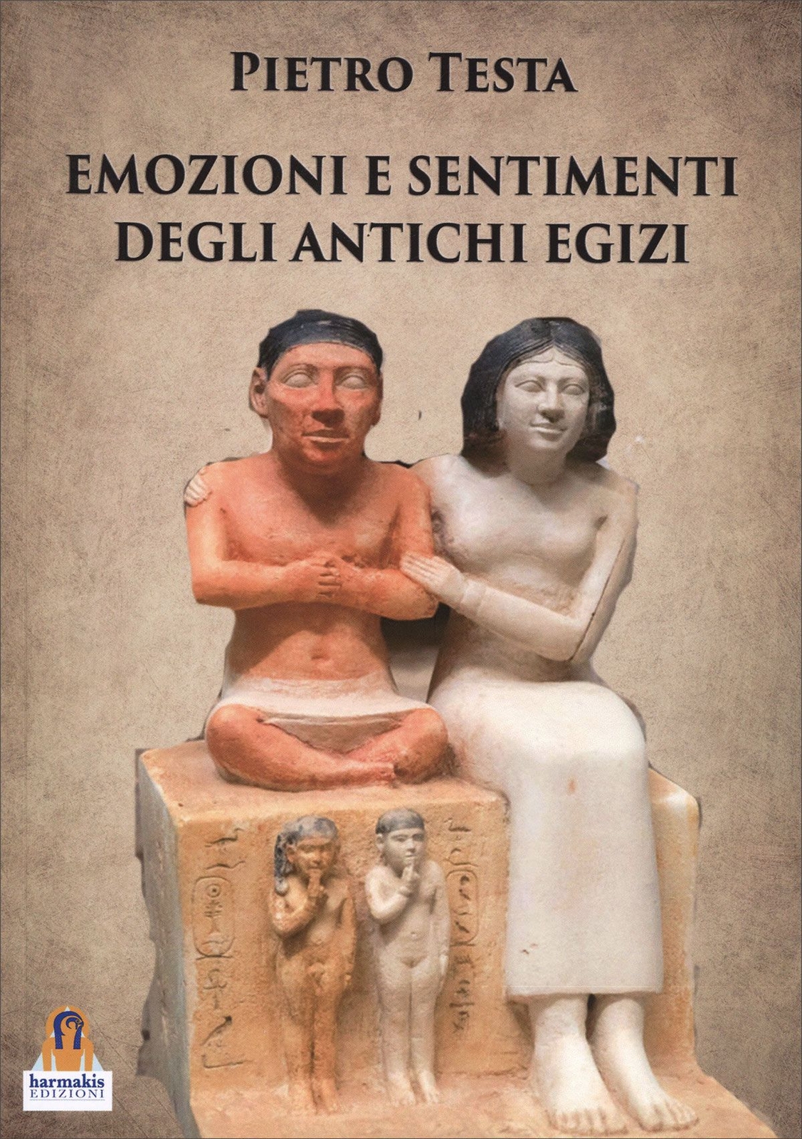Libri Pietro Testa - Emozioni E Sentimenti Degli Antichi Egizi