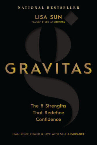 Gravitas: The 8 Strengths That Redefine Confidence by Lisa Sun