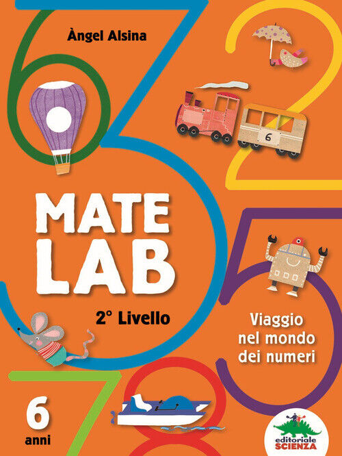 Mate Lab 2º Livello. Viaggio Nel Mondo Dei Numeri - Angel Alsina - 2018
