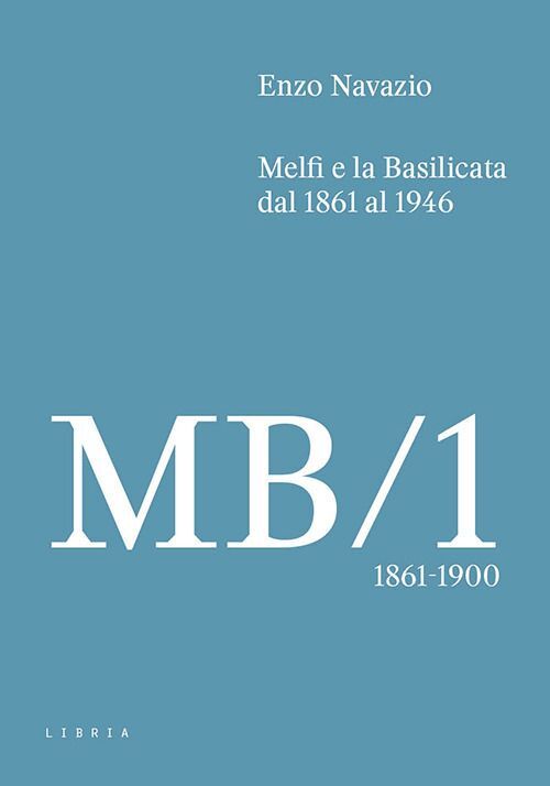 Libri Navazio Enzo - Melfi E La Basilicata Dal 1861 Al 1946 #01