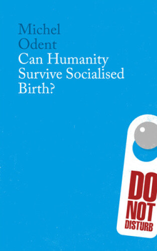Can Humanity Survive Socialised Birth? by Michel Odent