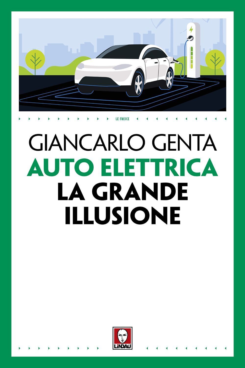 Libri Giancarlo Genta - Auto Elettrica. La Grande Illusione