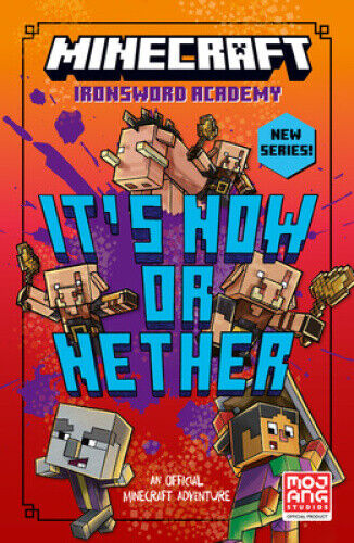 Minecraft: It’s Now or Nether (Ironsword Academy) by Mojang AB