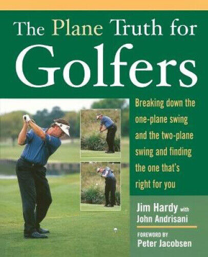 The Plane Truth for Golfers: Breaking Down the One-plane Swing and the
