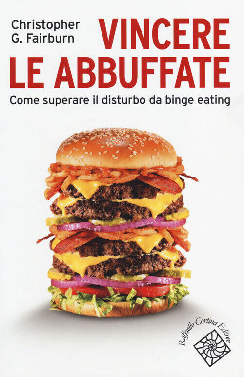 Vincere le abbuffate. Come superare il disturbo da binge eating - Fairburn...