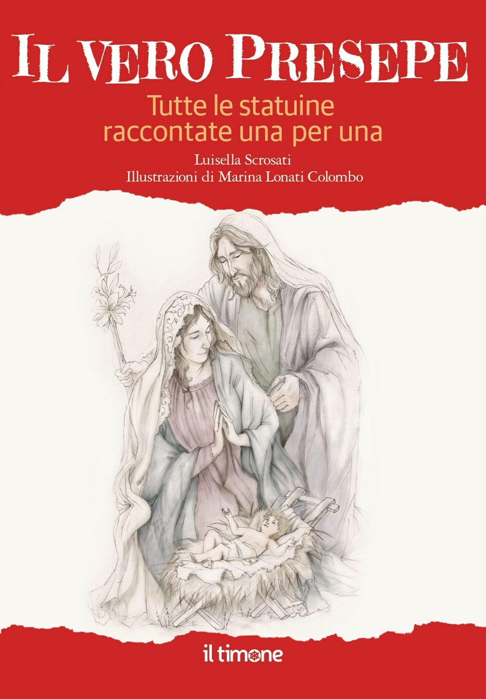 Libri Scrosati Luisella - Il Vero Presepe. Tutte Le Statuine Raccontate Una Per