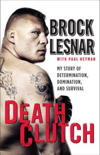Death Clutch: My Story of Determination, Domination, and Survival