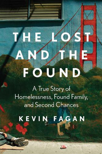 The Lost and the Found: A True Story of Homelessness, Found Family and Second