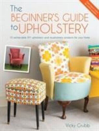 The Beginner's Guide to Upholstery: 10 Achievable DIY Upholstery and