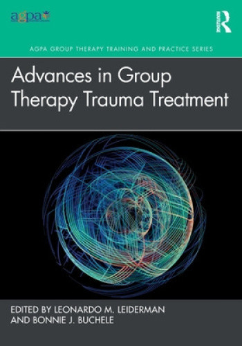 Advances in Group Therapy Trauma Treatment (AGPA Group Therapy Training and