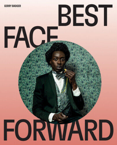 Best Face Forward: Some Thoughts on the Portrait Photograph by Gerry Badger